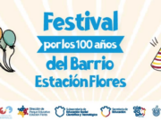 Presentaciones especiales, juegos, feria, actividades recreativas y mucho más para conmemorar los 100 años del barrio Estación Flores